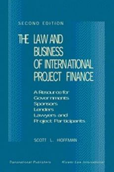 Hardcover The Law and Business of International Project Finance Book