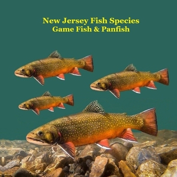 New Jersey Game Fish and Panfish Species Kids Book: Great Book About the Different Types of Fish in New Jersey