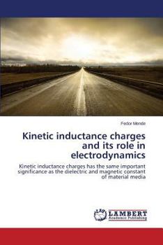 Paperback Kinetic inductance charges and its role in electrodynamics Book