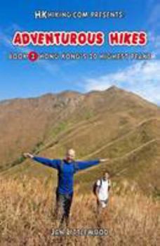 Paperback Hkhiking.Com Presents: Adventurous Hikes: Bk. 2: Hong Kong's 20 Highest Peaks Book