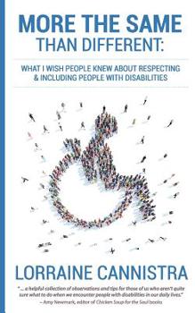 Paperback More the Same than Different: What I Wish People Knew About Respecting and Including People with Disabilities Book