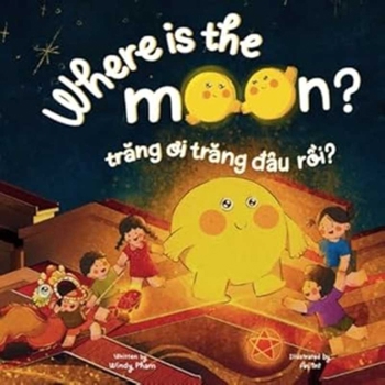 Where Is the Moon [Bilingual Vietnamese/English]