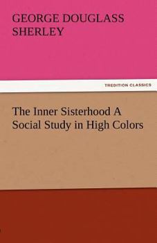 Paperback The Inner Sisterhood a Social Study in High Colors Book