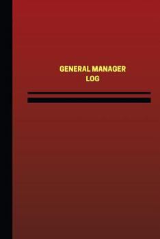 General Manager Log (Logbook, Journal - 124 pages, 6 x 9 inches): General Manager Logbook (Red Cover, Medium)