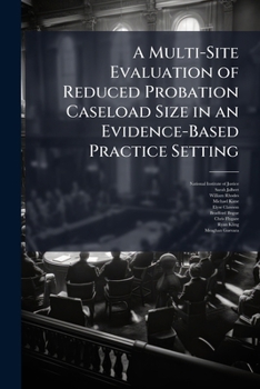 Paperback A Multi-Site Evaluation of Reduced Probation Caseload Size in an Evidence-Based Practice Setting Book