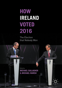 Paperback How Ireland Voted 2016: The Election That Nobody Won Book