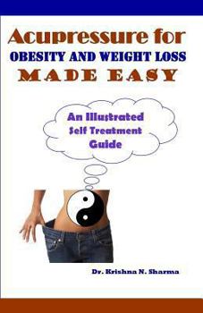 Paperback Acupressure for Obesity and Weight Loss Made Easy: An Illustrated Self Treatment Guide Book