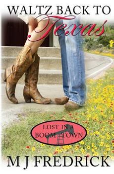 Waltz Back to Texas - Book #1 of the Lost in a Boom Town