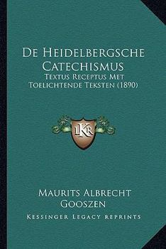 Paperback De Heidelbergsche Catechismus: Textus Receptus Met Toelichtende Teksten (1890) [Dutch] Book