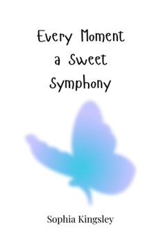 Paperback Every Moment a Sweet Symphony Book
