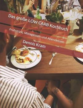 Paperback Das große LOW CARB Kochbuch: Frühstück, Mittagessen und Abendessen [German] Book