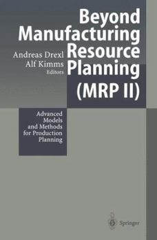 Paperback Beyond Manufacturing Resource Planning (MRP II): Advanced Models and Methods for Production Planning Book