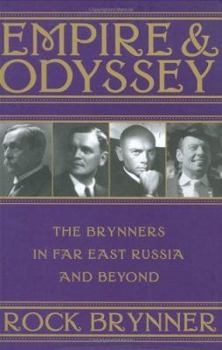 Hardcover Empire & Odyssey: The Brynners in Far East Russia and Beyond Book