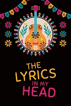 songwriters journal : The Lyrics in My Head Notebook: lined Paper Notebook For Notes, Lyrics And Music. For Musicians, Music Lovers, Students. Notebook Journal (Songwriting Notebook)
