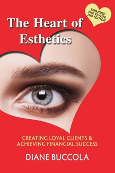 Paperback The Heart of Esthetics: Creating Loyal Clients & Achieving Financial Success Book