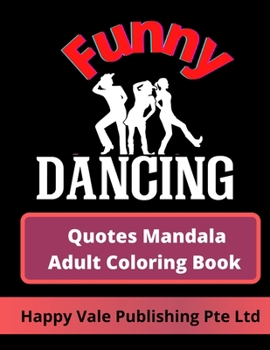 Funny Dancing Quotes Mandala Adult Coloring Book