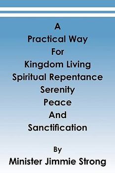 Paperback A Practical Way: For Kingdom Living, Spiritual Repentance, Serenity, Peace, and Sanctification Book