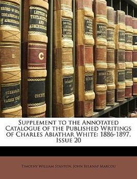 Paperback Supplement to the Annotated Catalogue of the Published Writings of Charles Abiathar White: 1886-1897, Issue 20 Book