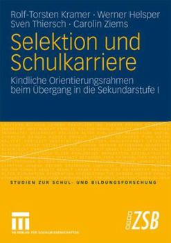 Paperback Selektion Und Schulkarriere: Kindliche Orientierungsrahmen Beim Übergang in Die Sekundarstufe I [German] Book