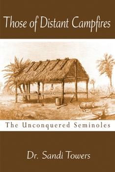 Paperback Those of Distant Campfires: The Unconquered Seminoles Book