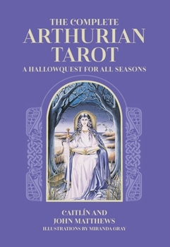 Hardcover The Complete Arthurian Tarot: Includes classic deck with revised and updated coursebook Book