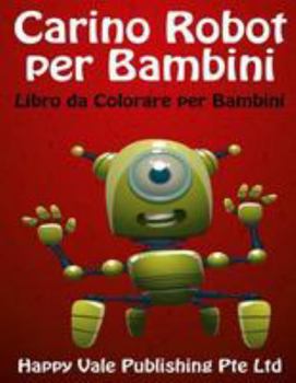 Carino Robot per Bambini: Libro da Colorare per Bambini