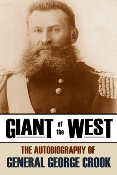 Paperback Giant of the West: The Autobiography of General George Crook (Annotated) Book