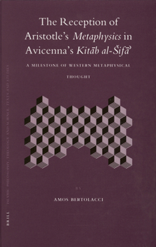 Hardcover The Reception of Aristotle's Metaphysics in Avicenna's Kit&#257;b Al-Sif&#257;': A Milestone of Western Metaphysical Thought Book