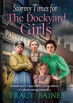 Stormy Times for The Dockyard Girls: A BRAND NEW gritty, heart-wrenching historical saga from Tracy Baines for 2025 (Fishers Wharf)