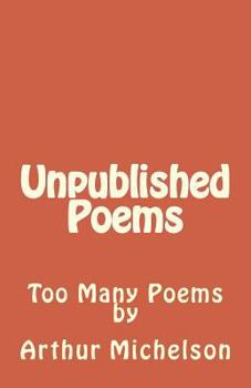 Paperback Unpublished Poems: Too Many Poems Book