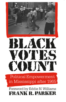 Paperback Black Votes Count: Political Empowerment in Mississippi After 1965 Book