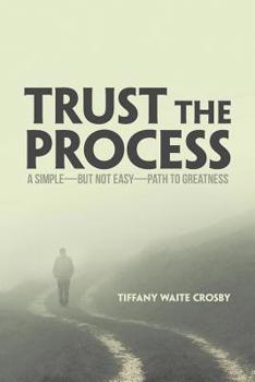 Paperback Trust the Process: A Simple-But Not Easy-Path to Greatness Book