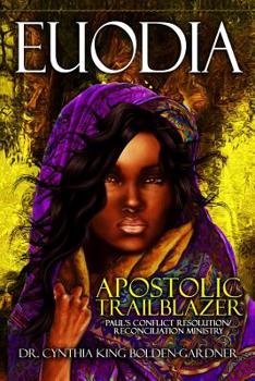 Euodia: Apostolic Trailblazer - Paul's Conflict Resolution/Reconciliation Ministry