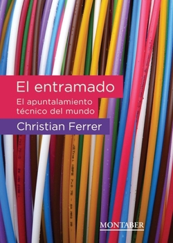 Paperback El entramado: El apuntalamiento técnico del mundo [Spanish] Book