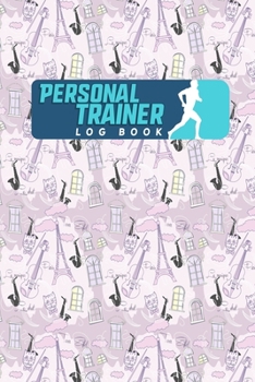Paperback Personal Trainer Log Book: Personal Trainer Log Sheet, Personal Training Exercise Log, Personal Training Program, Daily Training, Fitness & Worko Book