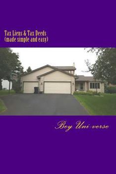 Tax Liens & Tax Deeds (Made Simple and Easy)