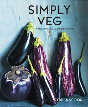 Hardcover Simply Vegetables: Over 150 Modern Veggie Recipes Book