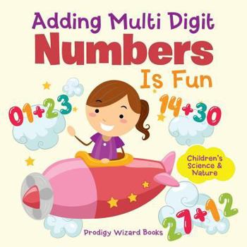 Paperback Adding Multi-Digit Numbers Is Fun I Children's Science & Nature Book