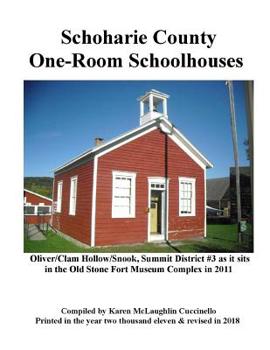 Paperback Schoharie County One-Room Schoolhouses: Also referred to as little red or white schoolhouse, district school, common school, rural school or first six Book