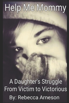 Paperback Help Me Mommy: A Daughters Struggle From Victim To Victorious Book