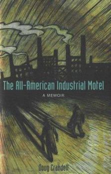 Hardcover The All-American Industrial Motel: A Memoir Book