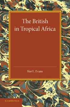 Paperback The British in Tropical Africa: An Historical Outline Book