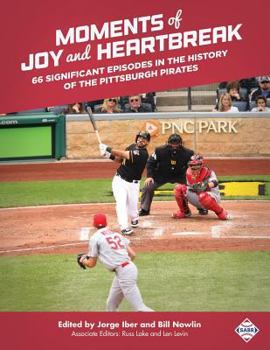 Paperback Moments of Joy and Heartbreak: 66 Significant Episodes in the History of the Pittsburgh Pirates Book