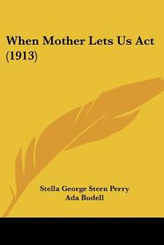 Paperback When Mother Lets Us Act (1913) Book