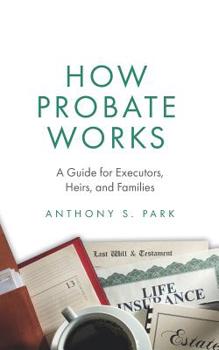 Paperback How Probate Works: A Guide for Executors, Heirs, and Families Book