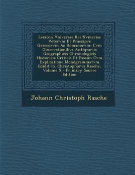 Paperback Lexicon Vniversae Rei Nvmariae Vetervm Et Praecipve Graecorvm Ac Romanorvm: Cvm Observationibvs Antiqvariis Geographicis Chronologicis Historicis Crit [Latin] Book