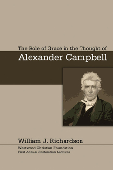 Paperback The Role of Grace In the Thought of Alexander Campbell Book