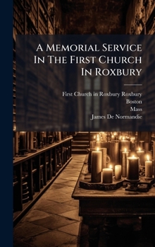Hardcover A Memorial Service In The First Church In Roxbury Book