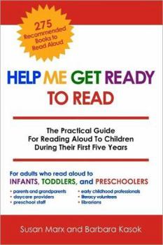 Paperback Help Me Get Ready To Read: The Practical Guide For Reading Aloud To Children During Their First Five Years Book