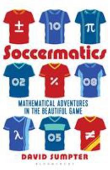 Paperback Soccermatics: Mathematical Adventures in the Beautiful Game Book